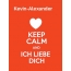 Kevin-Alexander - keep calm and Ich liebe Dich!