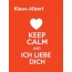 Klaus-Albert - keep calm and Ich liebe Dich!