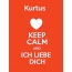 Kurtus - keep calm and Ich liebe Dich!