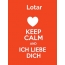 Lotar - keep calm and Ich liebe Dich!
