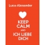 Luca-Alexander - keep calm and Ich liebe Dich!