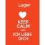 Luger - keep calm and Ich liebe Dich!