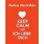 Markus-Maximilian - keep calm and Ich liebe Dich!