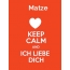 Matze - keep calm and Ich liebe Dich!
