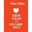 Max-Otto - keep calm and Ich liebe Dich!