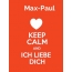 Max-Paul - keep calm and Ich liebe Dich!