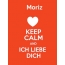 Moriz - keep calm and Ich liebe Dich!