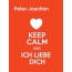 Peter-Joachim - keep calm and Ich liebe Dich!