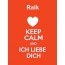 Raik - keep calm and Ich liebe Dich!