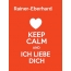 Rainer-Eberhard - keep calm and Ich liebe Dich!