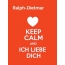 Ralph-Dietmar - keep calm and Ich liebe Dich!