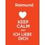 Reimund - keep calm and Ich liebe Dich!