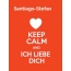 Santiago-Stefan - keep calm and Ich liebe Dich!