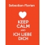 Sebastian-Florian - keep calm and Ich liebe Dich!