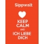 Sippwalt - keep calm and Ich liebe Dich!