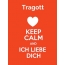 Tragott - keep calm and Ich liebe Dich!