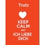 Trutz - keep calm and Ich liebe Dich!