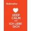 Wallmelter - keep calm and Ich liebe Dich!