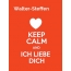 Walter-Steffen - keep calm and Ich liebe Dich!