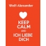 Welf-Alexander - keep calm and Ich liebe Dich!