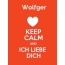 Wolfger - keep calm and Ich liebe Dich!