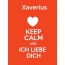Xaverius - keep calm and Ich liebe Dich!