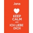 Jana - keep calm and Ich liebe Dich!