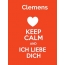 Clemens - keep calm and Ich liebe Dich!