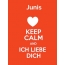 Junis - keep calm and Ich liebe Dich!