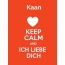Kaan - keep calm and Ich liebe Dich!