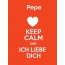 Pepe - keep calm and Ich liebe Dich!