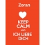 Zoran - keep calm and Ich liebe Dich!