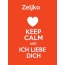 Zeljko - keep calm and Ich liebe Dich!