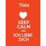 Tilda - keep calm and Ich liebe Dich!