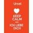 Ursel - keep calm and Ich liebe Dich!