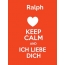 Ralph - keep calm and Ich liebe Dich!