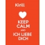 Kirill - keep calm and Ich liebe Dich!