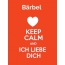 Bärbel - keep calm and Ich liebe Dich!
