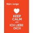 Mein Junge - keep calm and Ich liebe Dich!