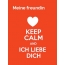 Meine freundin - keep calm and Ich liebe Dich!