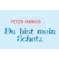 Peter-Markus - Du bist mein Schatz!