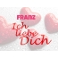 Franz, Ich liebe Dich!