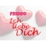 Friddo, Ich liebe Dich!