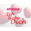 Otwald, Ich liebe Dich!