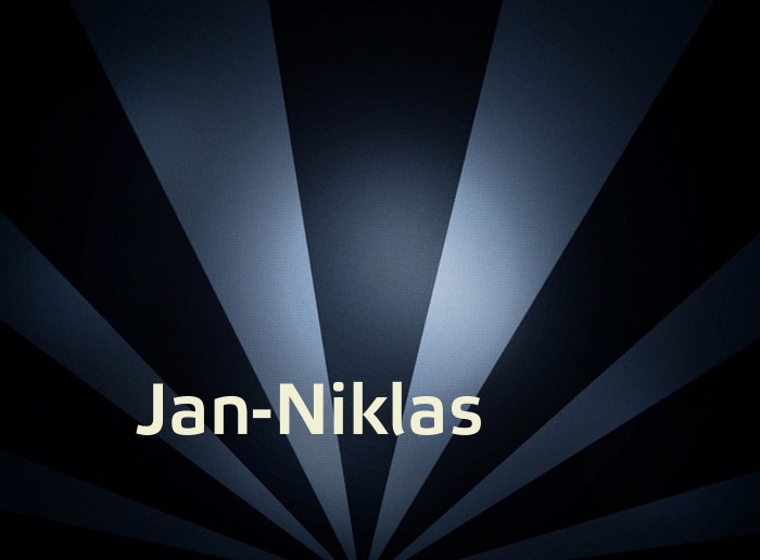 Bilder mit Namen Jan-Niklas Bilder mit Namen Jan-Niklas
