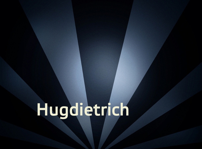 Bilder mit Namen Hugdietrich Bilder mit Namen Hugdietrich
