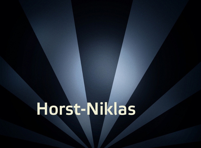 Bilder mit Namen Horst-Niklas Bilder mit Namen Horst-Niklas
