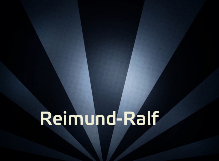 Bilder mit Namen Reimund-Ralf Bilder mit Namen Reimund-Ralf
