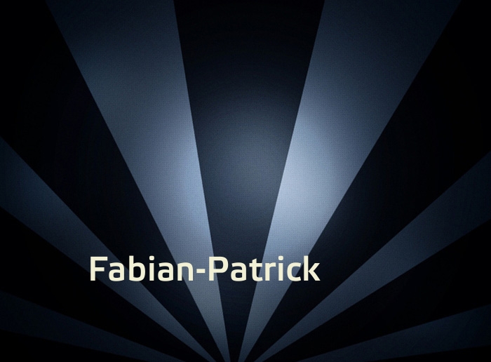 Bilder mit Namen Fabian-Patrick Bilder mit Namen Fabian-Patrick
