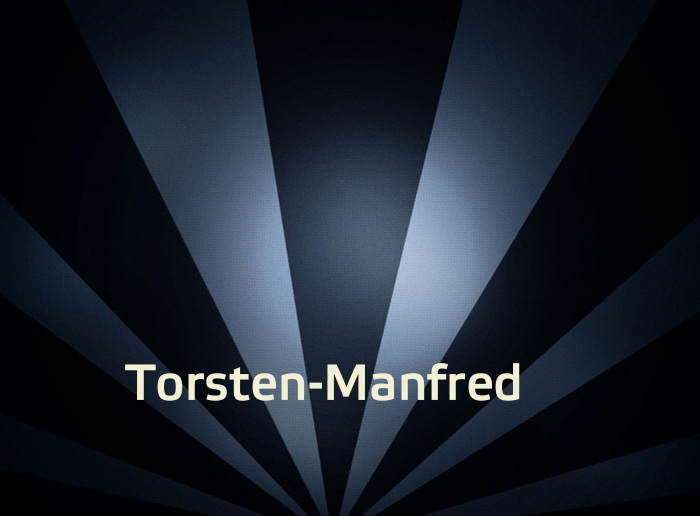 Bilder mit Namen Torsten-Manfred Bilder mit Namen Torsten-Manfred
